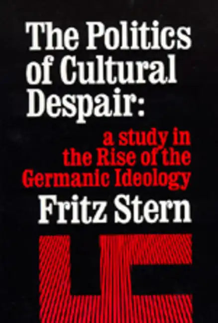 The Politics of Cultural Despair: A Study in the Rise of the Germanic Ideology - Paperback