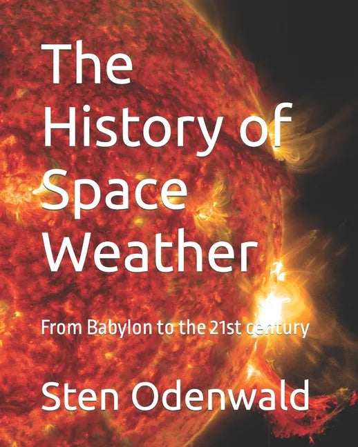 The History of Space Weather: From Babylon to the 21st century - Paperback