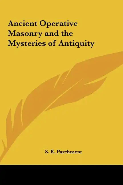 Ancient Operative Masonry and the Mysteries of Antiquity - Hardcover