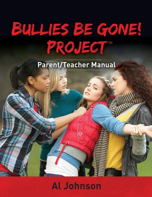 Bullies Be Gone! Project: Parent/Teacher Manual - Paperback