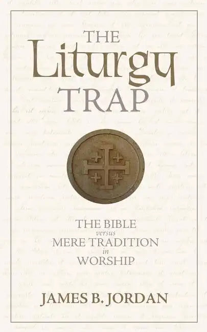 The Liturgy Trap: The Bible Versus Mere Tradition in Worship - Paperback