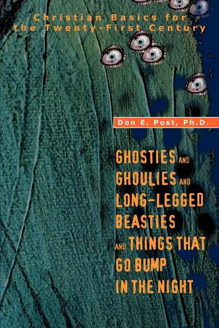 Ghosties And Ghoulies And Long-Legged Beasties And Things That Go Bump In The Night: Christian Basics for the Twenty-First Century - Paperback