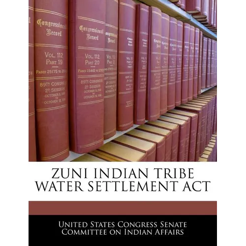 Zuni Indian Tribe Water Settlement ACT - Paperback