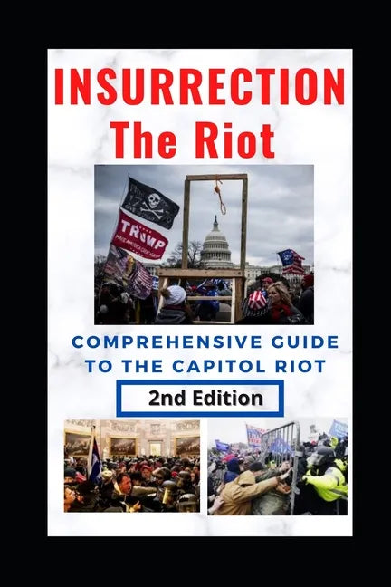Insurrection: The Riot: Complete Guide to the Capitol Riot - Paperback