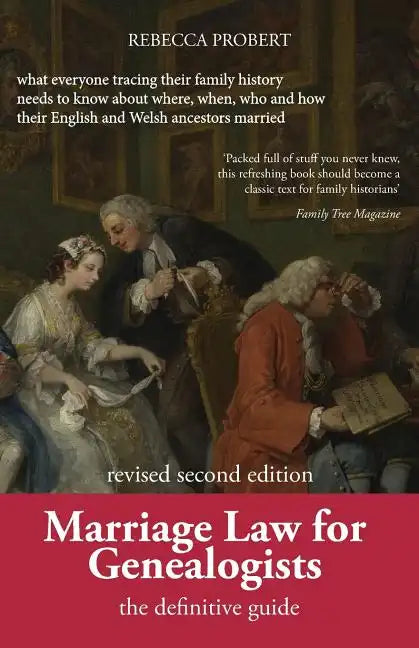 Marriage Law for Genealogists: The Definitive Guide ...What Everyone Tracing Their Family History Needs to Know about Where, When, Who and How Their - Paperback