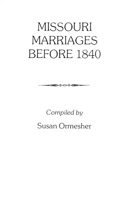 Missouri Marriages Before 1840 - Paperback