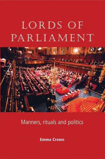 Lords of Parliament: Manners, Rituals and Politics - Paperback