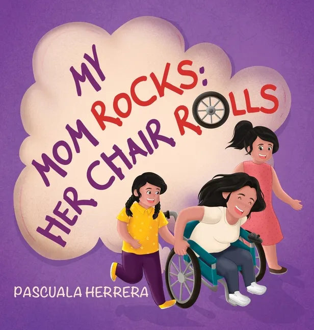 My Mom Rocks; Her Chair Rolls - Hardcover