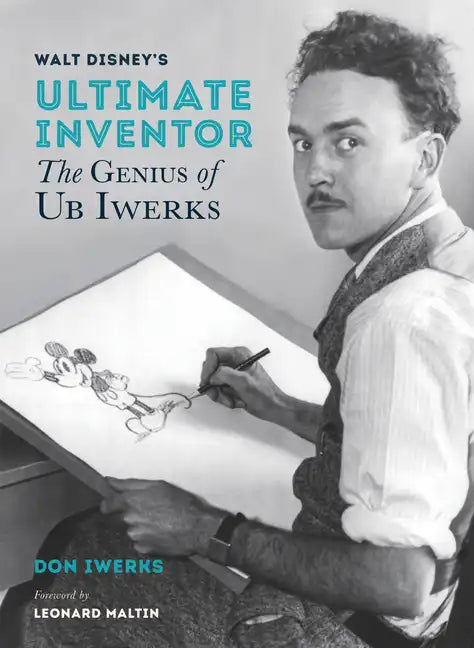 Walt Disney's Ultimate Inventor: The Genius of Ub Iwerks - Hardcover