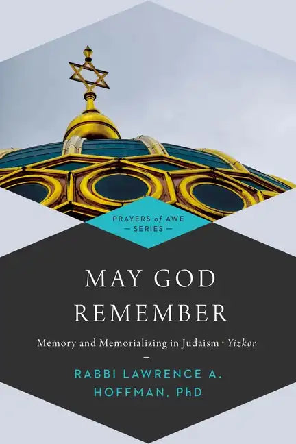 May God Remember: Memory and Memorializing in Judaism--Yizkor - Paperback