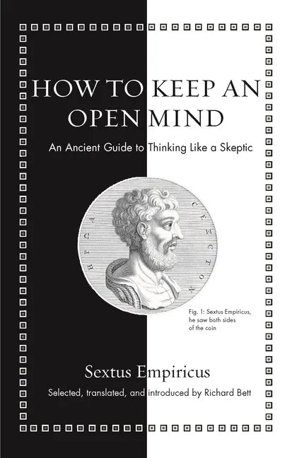 How to Keep an Open Mind: An Ancient Guide to Thinking Like a Skeptic - Hardcover