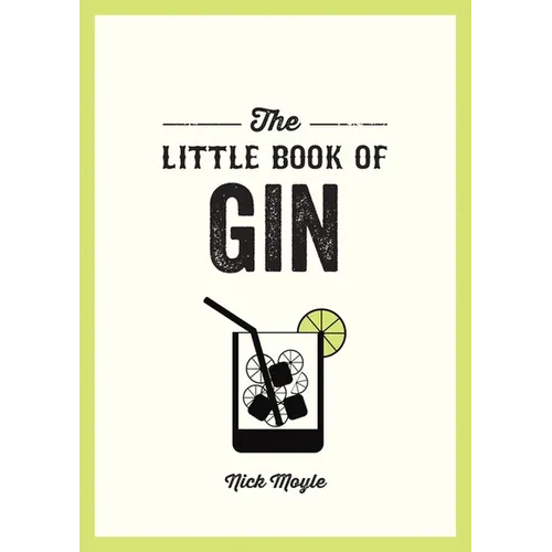 The Little Book of Gin: A Pocket Guide to the World of Gin History, Culture, Cocktails and More - Paperback
