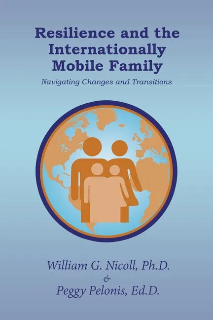 Resilience and the Internationally Mobile Family: Navigating Changes and Transitions - Paperback