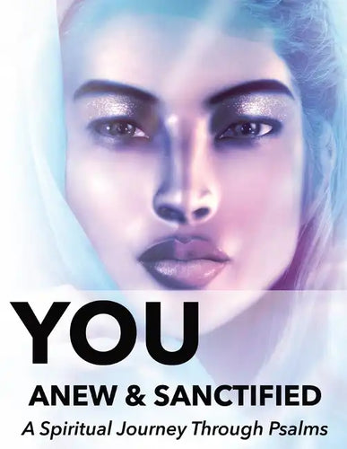 You Anew and Sanctified - Part 1: Christian Religious New, Poetic Translation of Psalms with Guided Journal or Reflection Notebook - Paperback