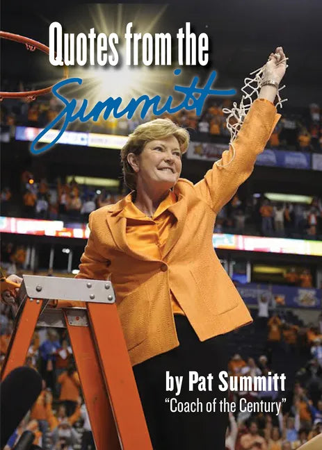 Quotes from the Summitt: By Pat Summitt Coach of the Century - Hardcover
