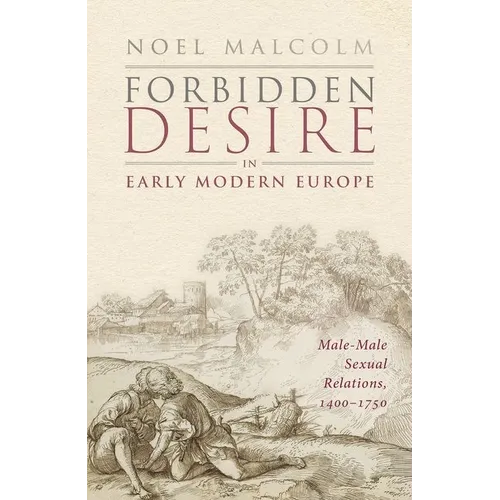 Forbidden Desire in Early Modern Europe: Male-Male Sexual Relations, 1400-1750 - Hardcover