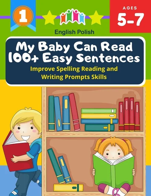 My Baby Can Read 100+ Easy Sentences Improve Spelling Reading And Writing Prompts Skills English Polish: 1st basic vocabulary with complete Dolch Sigh - Paperback