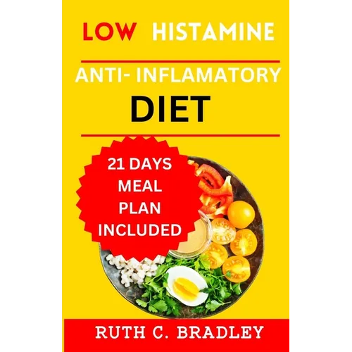 Low Histamine Anti-inflammatory diet: The delicious Gluten free cookbook with 21 days meal plan for Histamine intolerance - Paperback
