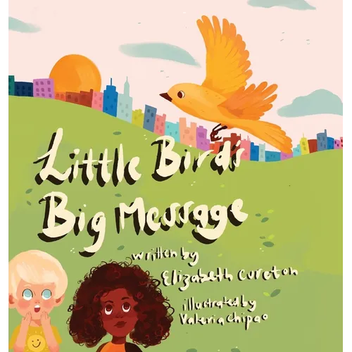 Little Bird's Big Message - Hardcover