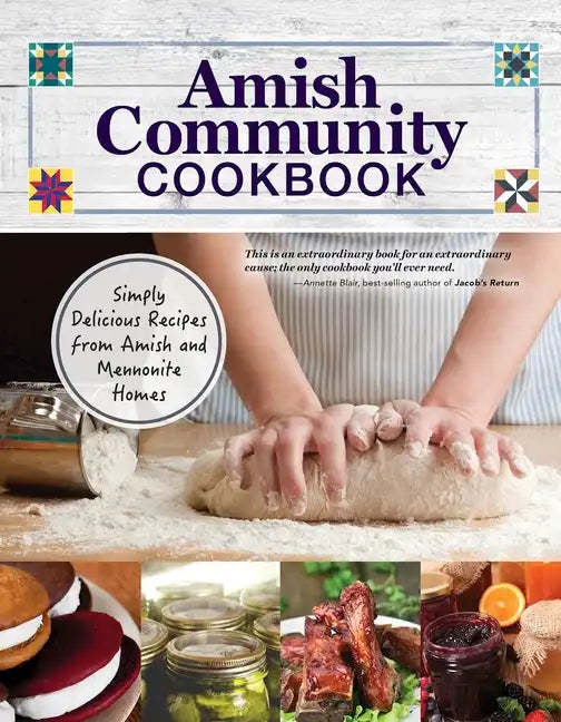 Amish Community Cookbook: Simply Delicious Recipes from Amish and Mennonite Homes - Paperback