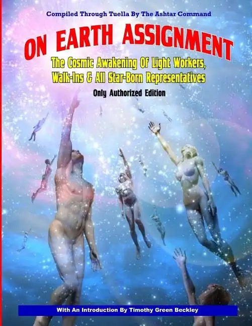On Earth Assignment: The Cosmic Awakening of Light Workers, Walk-Ins & All Star: Updated - Only Authorized Edition - Paperback