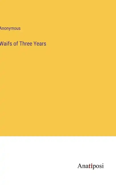 Waifs of Three Years - Hardcover
