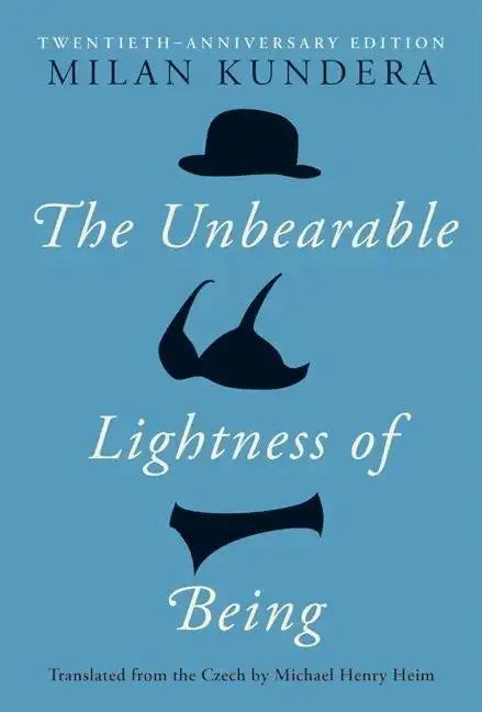 The Unbearable Lightness of Being: Twentieth Anniversary Edition - Hardcover