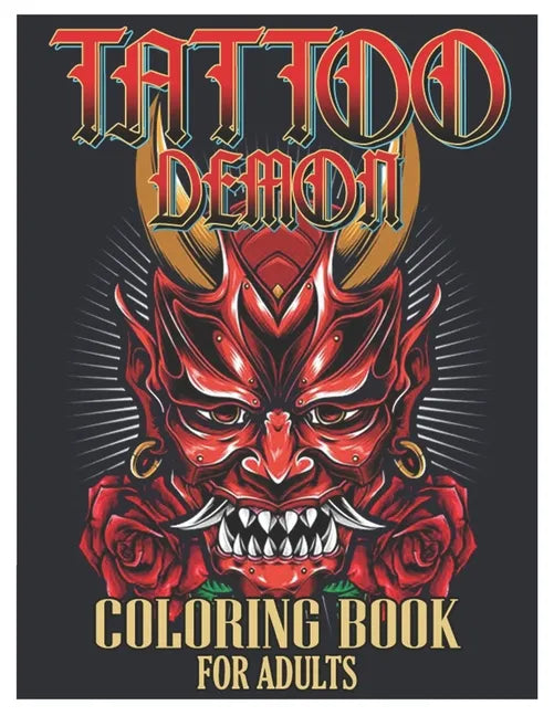 Tattoo Demon Coloring Book for Adults: Tattoo Adult Coloring Book, Beautiful and Awesome Tattoo Coloring Pages Such As Adult to Get Stress Relieving a - Paperback