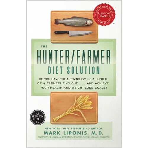 The Hunter/Farmer Diet Solution: Do You Have the Metabolism of a Hunter or a Farmer? Find Out...and Achieve Your Your Health and Weight-Loss Goals - Paperback