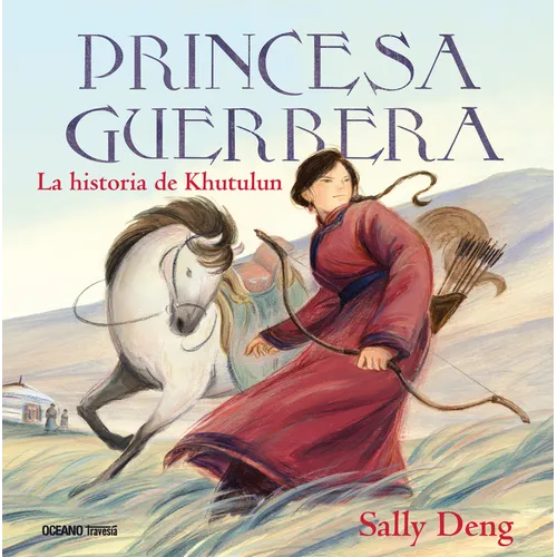 Princesa Guerrera / Warrior Princess: La Historia de Khutulun / The History of Khutulun - Hardcover