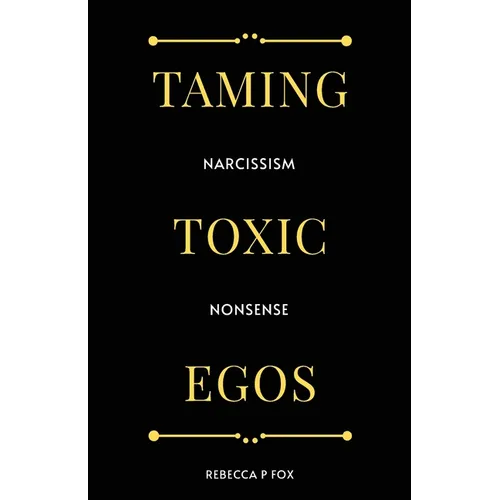 Taming Toxic Egos: Narcissism Nonsense - Paperback