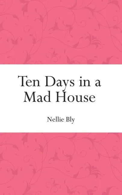 Ten Days in a Mad House - Paperback