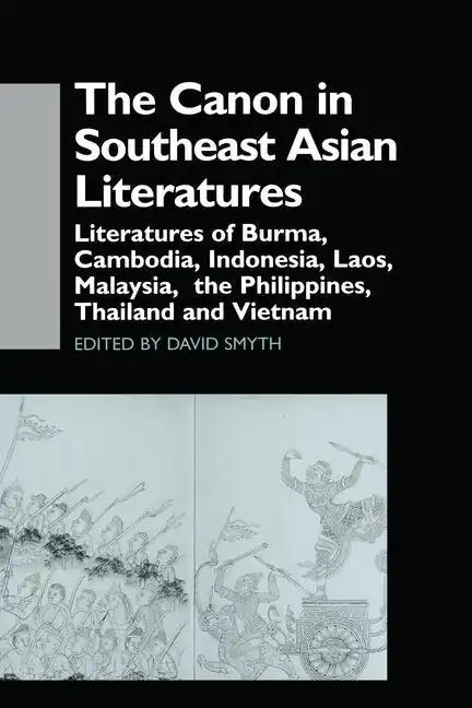 The Canon in Southeast Asian Literature: Literatures of Burma, Cambodia, Indonesia, Laos, Malaysia, Phillippines, Thailand and Vietnam - Paperback