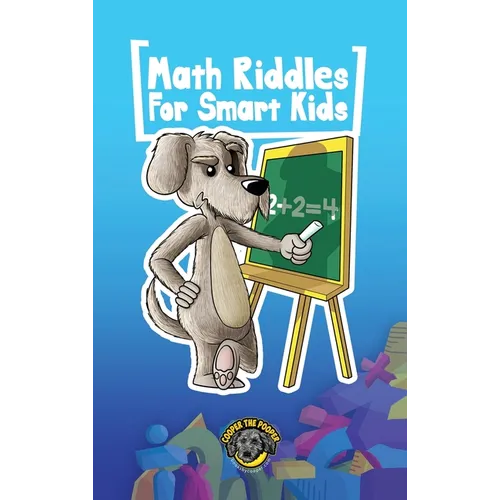 Math Riddles for Smart Kids: 400+ Math Riddles and Brain Teasers Your Whole Family Will Love - Hardcover