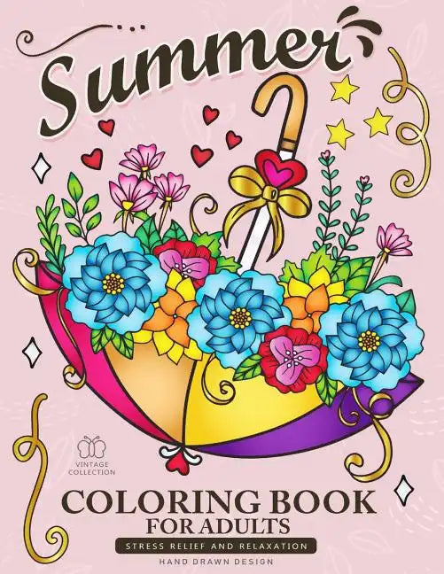 Summer Coloring Book for Adults: Beach Scenes, Ocean Life, Flowers and Animals Stress Relieving Designs - Paperback
