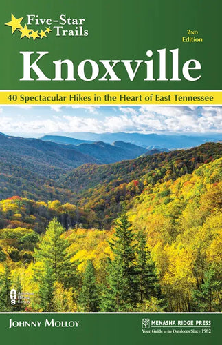 Five-Star Trails: Knoxville: 40 Spectacular Hikes in the Heart of East Tennessee - Paperback