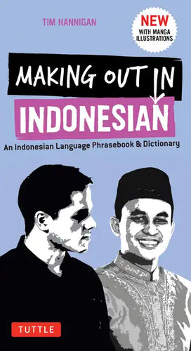 Making Out in Indonesian Phrasebook & Dictionary: An Indonesian Language Phrasebook & Dictionary (with Manga Illustrations) - Paperback