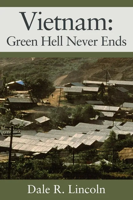 Vietnam: Green Hell Never Ends - Hardcover