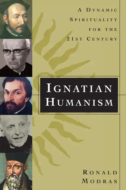 Ignatian Humanism: A Dynamic Spirituality for the 21st Century - Paperback