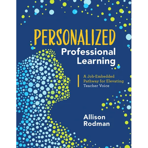 Personalized Professional Learning: A Job-Embedded Pathway for Elevating Teacher Voice - Paperback