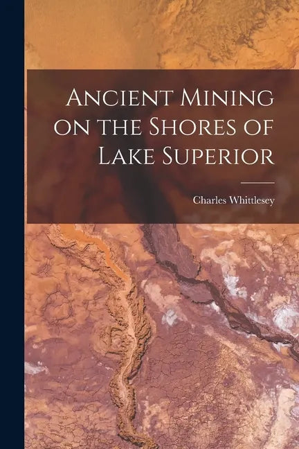 Ancient Mining on the Shores of Lake Superior [microform] - Paperback