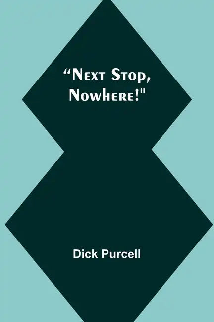 Next Stop, Nowhere! - Paperback