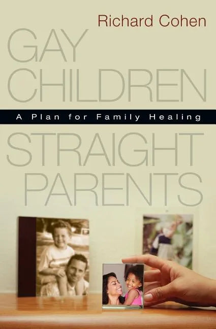 Gay Children, Straight Parents: A Plan for Family Healing - Paperback