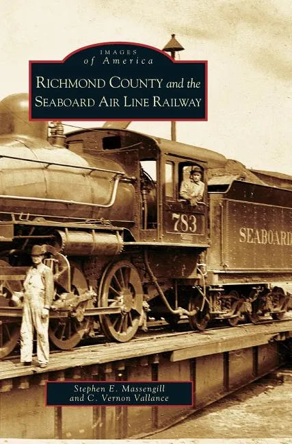 Richmond County and the Seaboard Air Line Railway - Hardcover