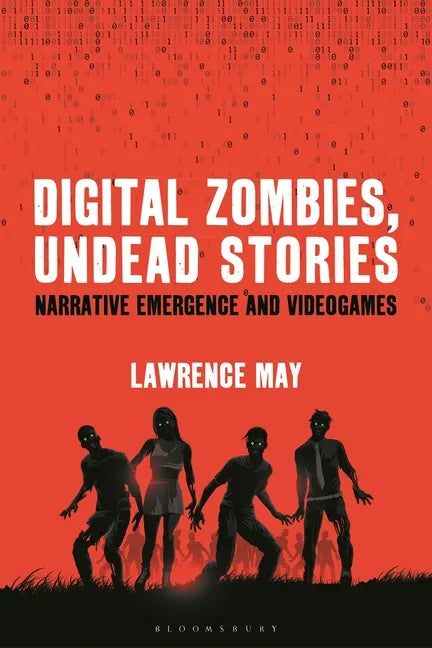 Digital Zombies, Undead Stories: Narrative Emergence and Videogames - Paperback