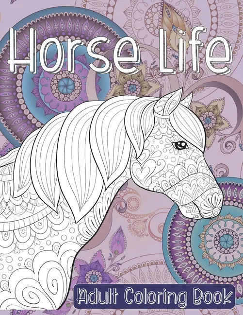 Horse Life - Adult Coloring Book - Paperback
