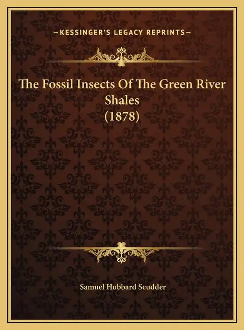 The Fossil Insects of the Green River Shales (1878) - Hardcover