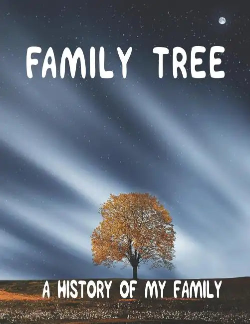Family Tree: A History of my Family; 8.5 x 11 Family Tree Research Workbook; - Paperback