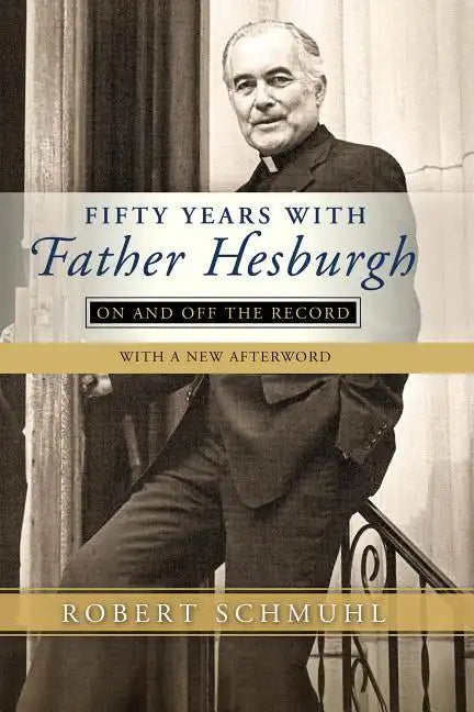Fifty Years with Father Hesburgh: On and Off the Record - Paperback