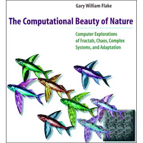 The Computational Beauty of Nature: Computer Explorations of Fractals, Chaos, Complex Systems, and Adaptation - Paperback